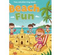 Beach Fun: A Coastal Coloring Adventure: 50+ Vibrant Scenes for All Ages: From Surfing to Sandcastles
