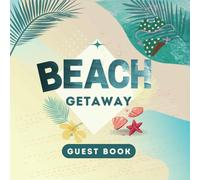Beach Guest Book: Guest Welcome Book and Memory Journal for Airbnb, Vacation Rental, VRBO and Beach House stays - info, Tips & Stories All in One Place.