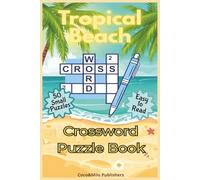 Beach Holiday Crossword Puzzle Book: Tropical Beach Holiday Crossword Puzzle Book, A Easy To Read Vacation Crossword Puzzle Book t | For Adult, Seniors and Teens | 6x9 inches, 100 pages