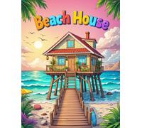 Beach House Coloring Book: A Relaxing Coastal House Coloring Book for teenagers and adults - Featuring Beautiful Beach Homes, Ocean Views, and Peaceful Interiors