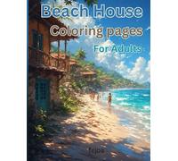 Beach House Coloring Pages For Adults | An Adult Coloring Book with Quaint Houses By The Beach, Charming Exterior Designs, and Relaxing Nature Scenes