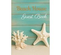 Beach House Guest Book: A Coastal Guest Sign-In Journal for Vacation Rentals, Airbnb, VRBO & Seaside Getaways