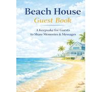 Beach House Guest Book: A Keepsake for Guests to Share Memories & Messages
