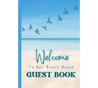 Beach House Guest Book: Coastal Vacation Memories Journal for Guests to Sign and Share: Record Unforgettable Moments from Your Seaside Getaway