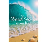 Beach House Guest Book: Sign In Log Book - Capture Guest Memories, Ocean Moments & Travel Reflections by the Sea