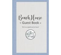 Beach House Guest Book: We're So Glad You're Here - Welcome Visitors!: Capture Memories by the Sea - A Guest Sign-In Journal for Beach Vacation Rentals, Airbnb, and Coastal Homes