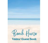 Beach House Visitor Guest Book: Tropical Ocean Retreat Logbook & Vacation Rental Memory Notebook for Guests to Sign In, Record Memories, & Provide ... Cottage, Island Oasis, or Seaside Condo