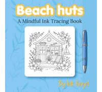 Beach Huts - Mindful Ink Tracing: Mindful tracing activity to relax and unwind. 30 beach hut scenes to trace with ink