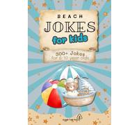 Beach Jokes for Kids Book: 300+ Hilarious Beach Jokes for Kids Ages 6-10 | Easy-to-Read Fun with Dolphins, Whales, Sand Castles & More | 6x9 inches, ... Vacations, Holidays, Birthdays and Fun Times!