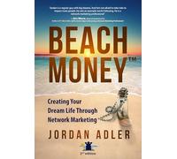 Beach Money: Creating Your Dream Life Through Network Marketing