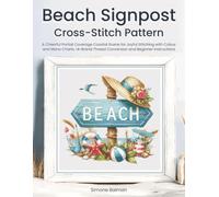 Beach Signpost Cross Stitch Pattern: A Cheerful Partial Coverage Coastal Scene for Joyful Stitching with Colour and Mono Charts, 14-Brand Thread Conversion and Beginner Instructions