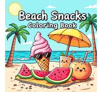 Beach Snacks Coloring Book: Fun and Easy Summer Treats to Color for Kids Ages 4-12