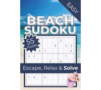 Beach Sudoku: Escape, Relax & Solve | Beach Sudoku Puzzle Book | 55 Easy Puzzles with Solutions | 6x9 inches | 110 pages