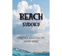 Beach Sudoku: Unwind and Focus Your Mind | 6x9 Inches, 110 Pages | 50+ Puzzles | Solutions Included