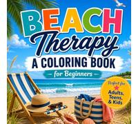 Beach Therapy Coloring Book for Beginners: Perfect for Adults, Teens, and Kids