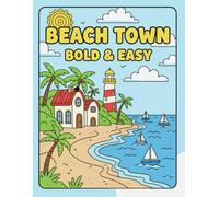 Beach Town Bold & Easy cloring book: Relaxing Coastal Scenes with Simple Designs for Stress Relief and Fun