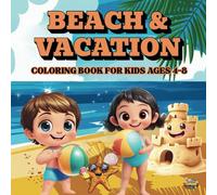Beach & Vacation Coloring Book for Kids Ages 4-8.: Tropical Fun & Relaxing Vacation Scenes - A Coloring Escape for Little Beach Lovers.