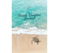 Beach Vacation Journal: A Guided Coastal Keepsake for Ocean Days, Favorite Places & Seaside Memories