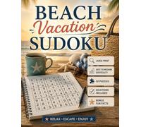 Beach Vacation Sudoku: Large Print Easy to Medium Sudoku Puzzles with Relaxing Beach Facts for Travel, Summer Relaxation, and Coastal Escapes