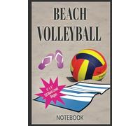Beach Volleyball Notebook: Volleyball Journal Notebook is The Great Gift for Volleyball Lovers (120 blank lined pages, 6" x 9")
