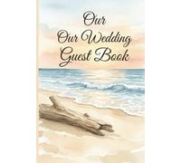 Beach Wedding Guest Book: A 6x9 Wedding Guest Book with 100 Pages for Beach Lovers and Beautiful Messages