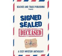 Beaches And Trails Publishing Signed, Sealed...Deceased (Tascabile)