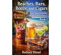 Beaches, Bars, Booze, and Cigars: Very Short Stories That Happen to Rhyme Book 2
