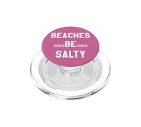 Beaches Be Salty Vacation Women Beach Summer Vibes Beachy PopSockets PopGrip per MagSafe