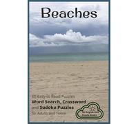 Beaches: Word Search, Crossword and Sudoku Puzzles with Easy to Read Print about Beaches, Sand and More | 6x9 inches, 120 pages | 60 Puzzles...Gifts for Vacations, Holidays and Leisure Time