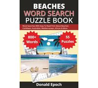 Beaches Word Search Puzzle Book: Word Searches About Beaches: Caribbean, Australian, South Pacific, Californian, Floridian & More | Easy to Read Print | 800+ words, 55 Puzzles | 114 Pages, 6x9 inches | Great For Gifts, Vacations, Holidays and Free Times