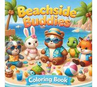 Beachside Buddies Coloring Book: 45 Stress-Free Summer Designs Cute Animals, Easy-to-Color Sea Life for Beginners, Seniors, and Everyone In Between.