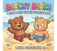 Beachy Bears - A Cute & Easy Summer Coloring Book: Fun Beach Bear Coloring Pages with Simple Designs, Bold Lines, and Relaxing Summer Activities for All Skill Levels