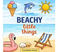 Beachy Little Things: Simple Summer Coloring Book with Cute Beach Designs for Kids and Adults