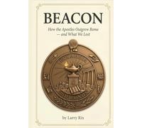 Beacon: How the Apostles Outgrew Rome - and What We Lost
