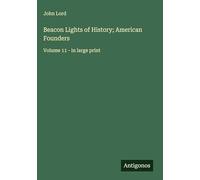 Beacon Lights of History; American Founders: Volume 11 - in large print
