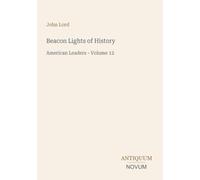 Beacon Lights of History: American Leaders - Volume 12