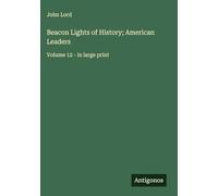 Beacon Lights of History; American Leaders: Volume 12 - in large print