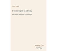 Beacon Lights of History: European Leaders - Volume 10