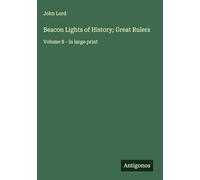 Beacon Lights of History; Great Rulers: Volume 8 - in large print