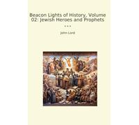 Beacon Lights of History, Volume 02: Jewish Heroes and Prophets