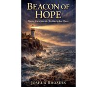 Beacon of Hope -Shining Christ into the World's Darkest Places