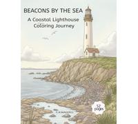 Beacons By The Sea: A Coastal Lighthouse Coloring Journey