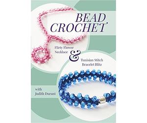 Bead Crochet with Judith Durant: Flirty Flower Necklace & Tunisian Stitch Bracelet Blitz
