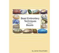Jamie Cloud Eakin Bead Embroidery Techniques - Volume 1 Bezels (Tascabile)