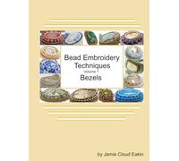 Bead Embroidery Techniques - Volume 1 Bezels