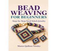Bead Weaving For Beginners: Step-by-Step Seed Stitch Jewelry