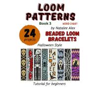 Beaded Loom Bracelet Patterns: 24 Easy Designs with Step-by-Step Instructions: Beading Patterns for Beginners Halloween style Bat Black cat Pumpkin Ghost Horror