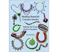 Beading Beautiful Costume Jewelry: Patterns for Every Festive Occasion by Mary Ellen Harte (2005-08-03)