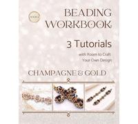 Beading Workbook Book 4 with Room to Craft Your Own Design: 3 Tutorials Bracelet Cross Earrings Champagne and Gold