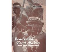 Beads and Bead Makers: Gender, Material Culture and Meaning: v. 17